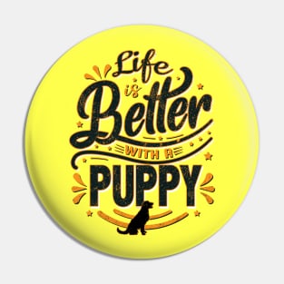 Life is Better With a Puppy Pin