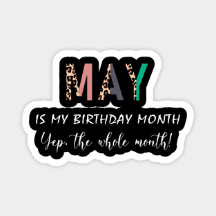 Leopard May Is My Birthday Month Yep The Whole Month Magnet