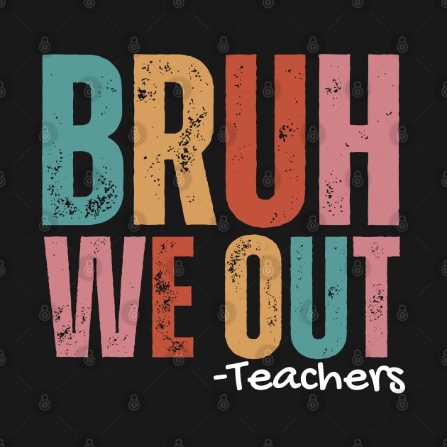 Bruh we out teachers by LionKingShirts