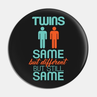 Twins same but different Pin