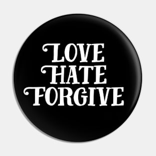Love Hate Forgive Pin