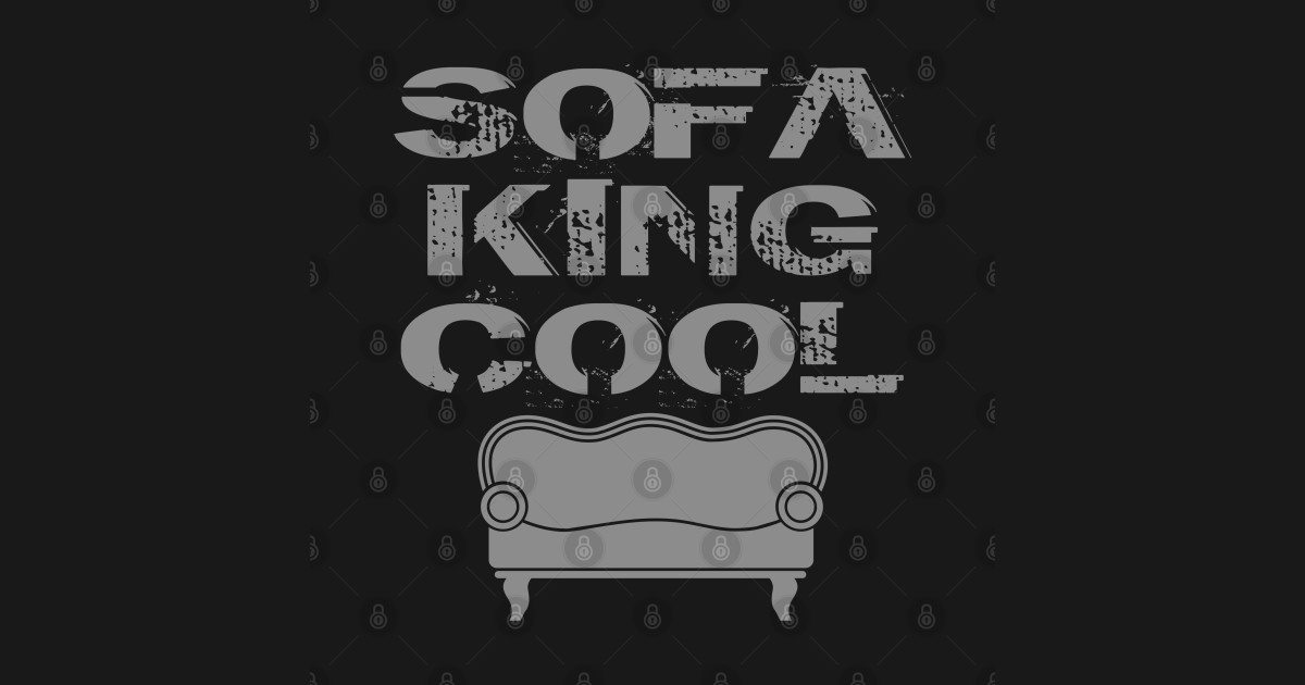 Sofa King Cool Sofa King TShirt TeePublic