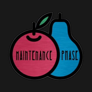 Maintenance Phase vegetarian T-Shirt