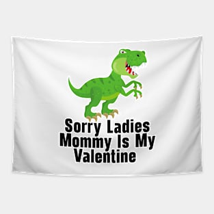Kids Sorry Girls Mommy Is My Valentine Dino Tapestry