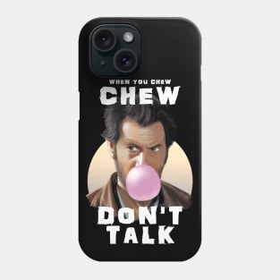 CHEW DON'T TALK - bubble gum design Phone Case