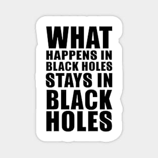 What happens in black holes stays in black holes Magnet