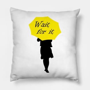 Wait for it Pillow