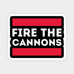 Fire The Cannons Magnet