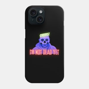 Cheers! I'm not dead yet skull Phone Case