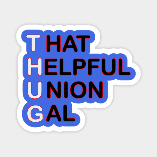 THUG - That Helpful Union Gal Magnet