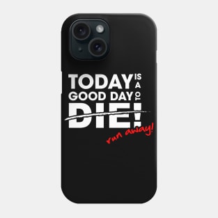 Today is a good day to die Phone Case