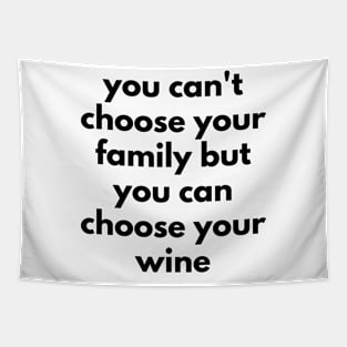 You Can't Choose Your Family But You Can Choose Your Wine. Funny Wine Lover Quote. Tapestry