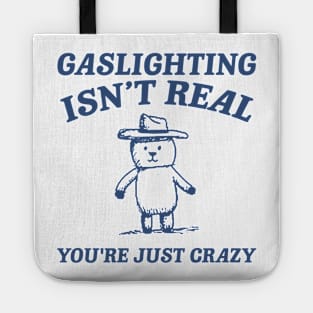 Gaslighting Is Not Real You're Just Crazy, Vintage Drawing T Shirt, Cartoon Meme Tote