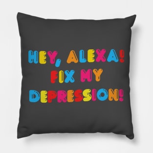 Hey, Alexa! Fix My Depression! Pillow