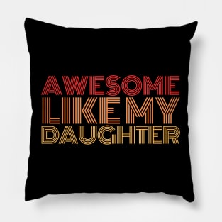 Awesome-like-my-daughter Pillow