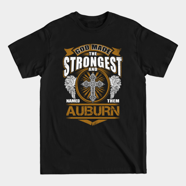 Disover Auburn Name T Shirt - God Found Strongest And Named Them Auburn Gift Item - Auburn - T-Shirt