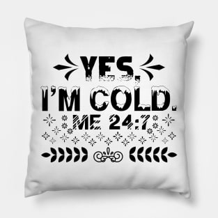 Yes I'm Cold Pillow
