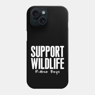 Support Wildlife Raise Boys Letter Print Women Funny Graphic Mothers Day Phone Case