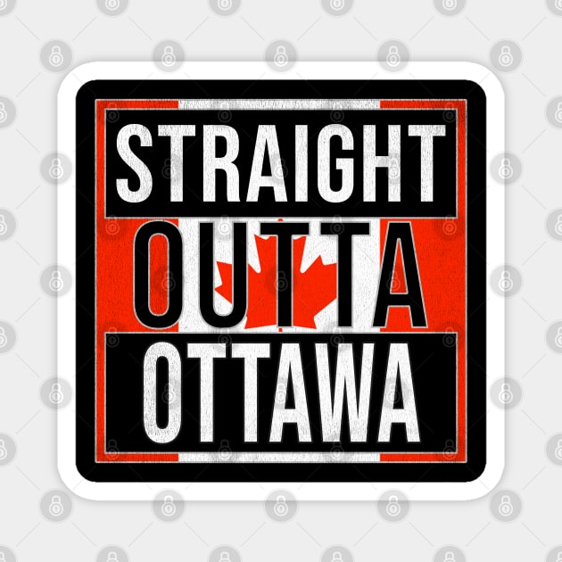 Straight Outta Ottawa Design - Gift for Ontario With Ottawa Roots Magnet by Country Flags