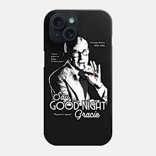 George Burns tribute - Say Good Night Gracie Phone Case