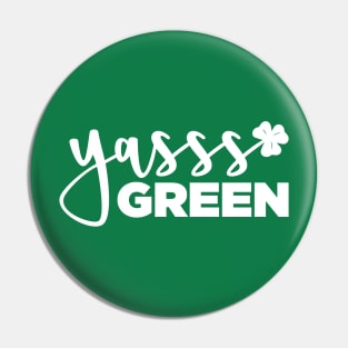 YASSS GREEN - St. Paddy's Day T-shirt (White Text) Pin