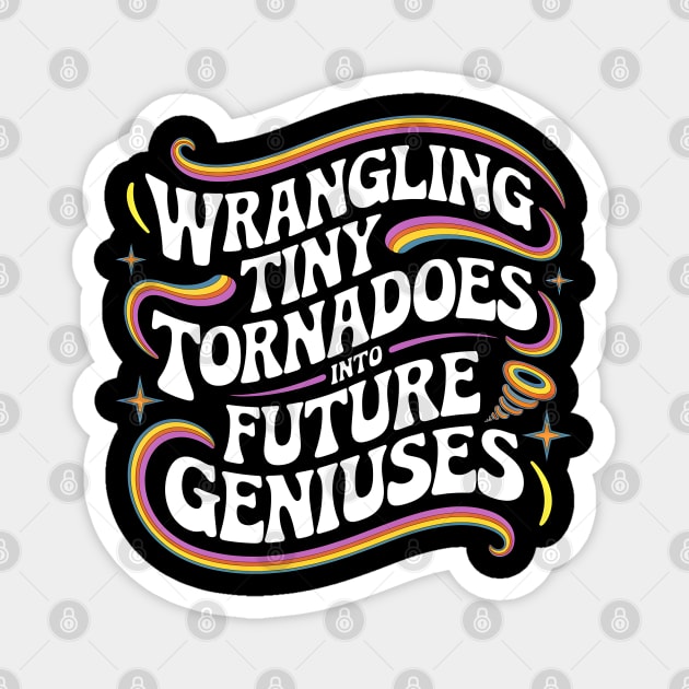 Wrangling Tiny Tornadoes into Future Geniuses Magnet by MakerMind8.2