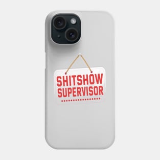 Shitshow Supervisor Phone Case