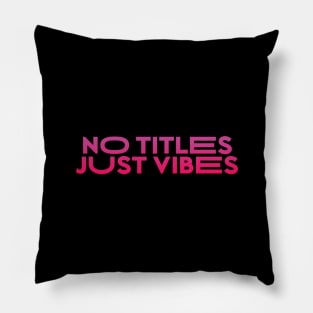 No Title Just Vibes T-Shirt Pillow