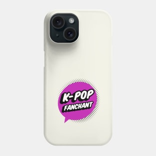 K-POP Fanchant shout out your love for Kpop Phone Case