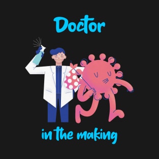 Doctor in the making D-1 T-Shirt