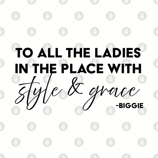 To all the ladies in the place with style & grace by UrbanLifeApparel