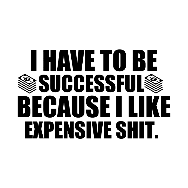 I Have To Be Successful by PablouShop