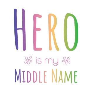 Hero is my Middle Name T-Shirt