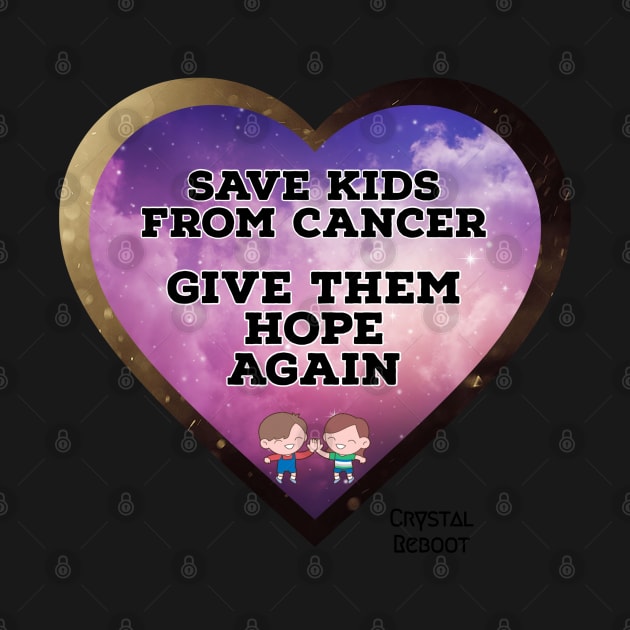 Save Kids From Cancer by Crystal Reboot