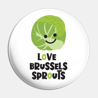 Love Brussels Sprouts Pin