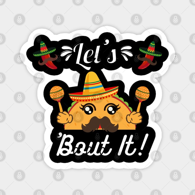 Lets taco about it Magnet by Freaky Designer