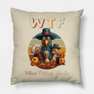 Turkey Family Time WTF Wine Thanksgiving Dinner Cute Cartoon Funny Holiday Mom Pillow