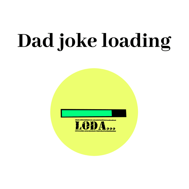 funny gift new for dad 2020 : dad joke loading by flooky