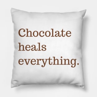 Chocolate heals everything Pillow