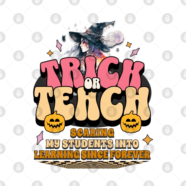 Trick or Teach for Teachers Halloween by antarte