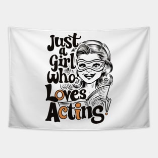 Just A Girl Who Loves Acting Tapestry