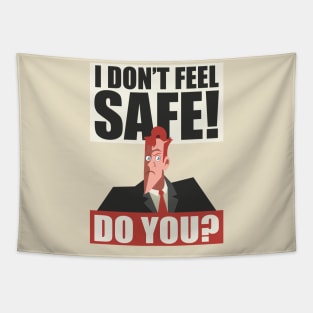 I Don't Feel Safe! Do you? Tapestry