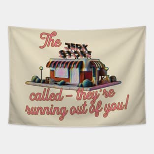 -The Jerk Store Called - Tapestry