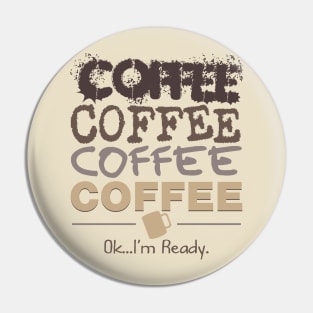 Coffee Coffee Coffee Pin