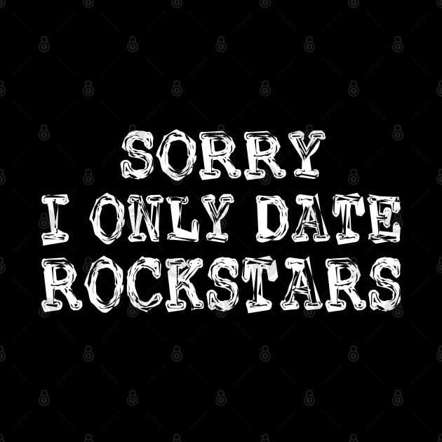 sorry i only date rockstars by mdr design