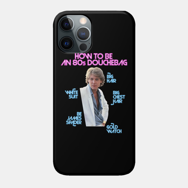 How to Be an 80s Douchebag, Starring James Spader - 80s Retro - Phone Case