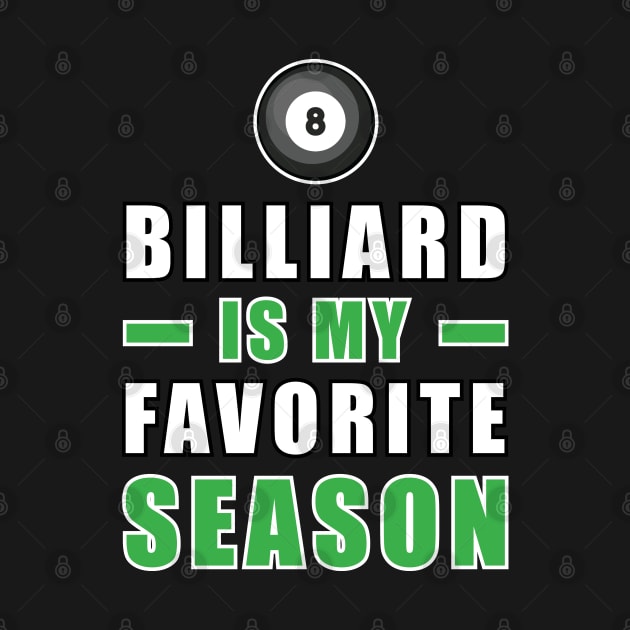 Billiard Is My Favorite Season by DesignWood-Sport