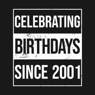 Celebrating Birthdays Since 2001 T-Shirt