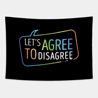 Let's Agree To Disagree Tapestry