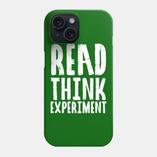 Read, Think, Experiment. | Self Improvement | Life | Quotes | Green Phone Case